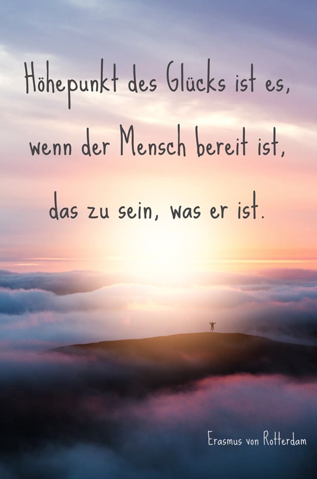 höhepunkt-des-glücks-ist-es-wenn-der-mensch-bereit-ist-das Selbsterkenntnis-Zitate-Erasmus-von-Rotterdam